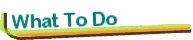 What To Do